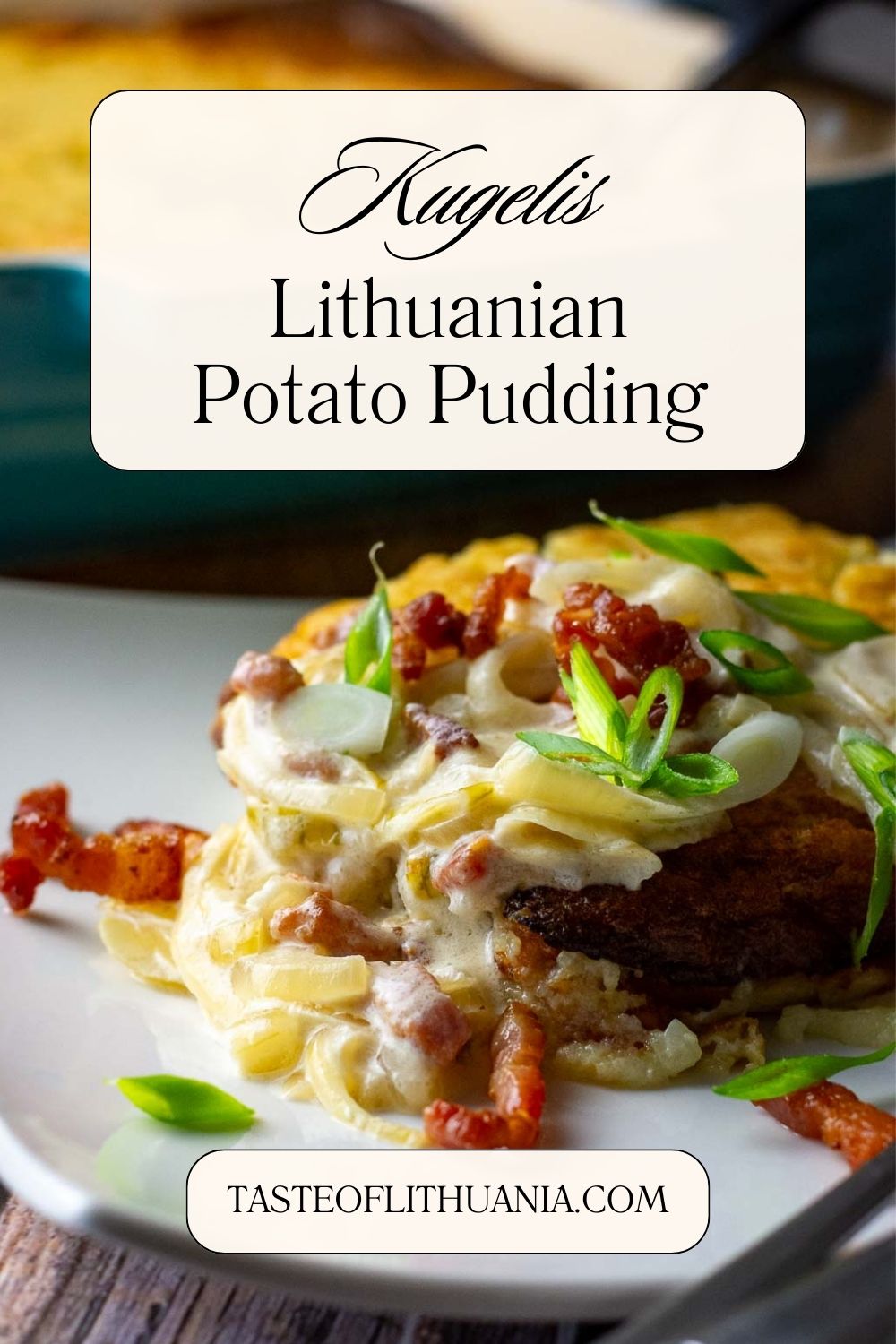 Lithuanian potato pudding, known as kugelis, or bulviu plokstainis, with sour cream and onion sauce and crispy bacon on top. Pin for Pinterest.